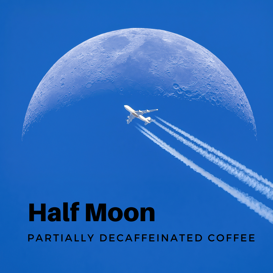 Half Moon | Half Caf | Partially Decaffeinated Coffee